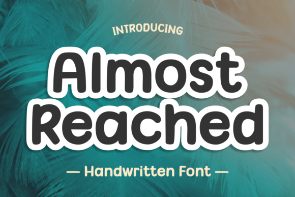 Almost Reached: A Cute Display Font for Children's Projects